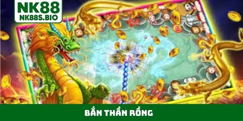 bắn thần rồng
