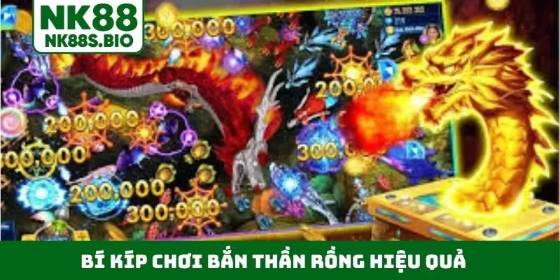 Bí kíp chơi bắn Thần Rồng hiệu quả