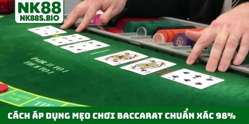 Cách áp dụng mẹo chơi Baccarat chuẩn xác 98%