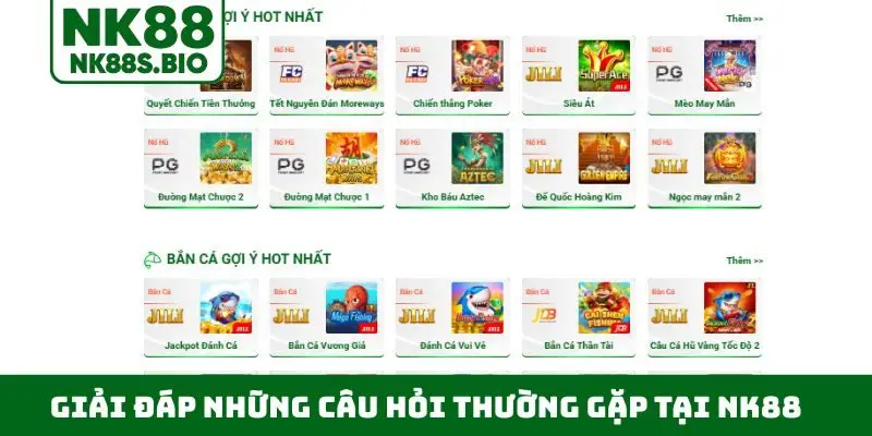 Giải đáp những câu hỏi thường gặp tại NK88