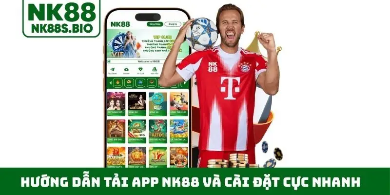 Hướng dẫn tải app NK88 và cài đặt cực nhanh
