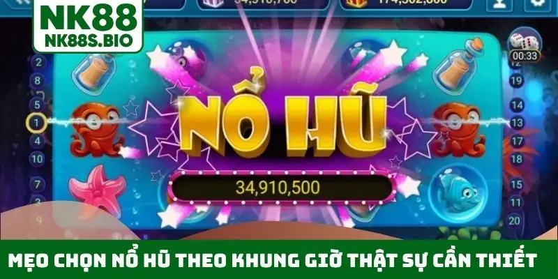 Mẹo chọn nổ hũ theo khung giờ thật sự cần thiết