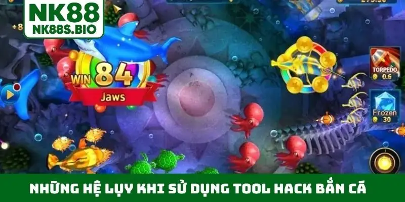 Những hệ lụy khi sử dụng tool hack bắn cá
