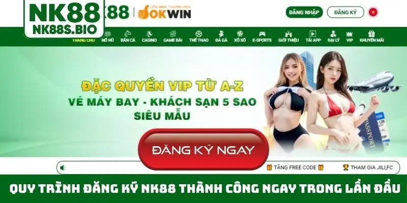 Quy trình đăng ký NK88 thành công ngay trong lần đầu