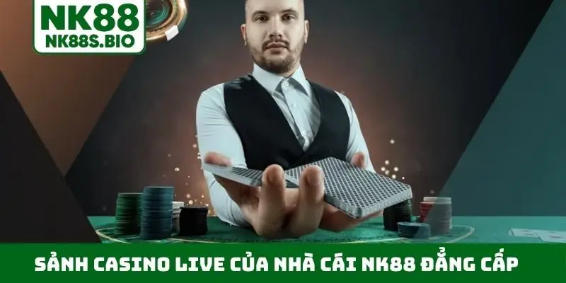 Sảnh Casino Live của nhà cái NK88 đẳng cấp
