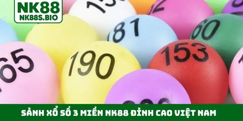 Sảnh xổ số 3 miền NK88 đỉnh cao Việt Nam