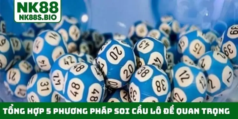 Tổng hợp 5 phương pháp soi cầu lô đề quan trọng