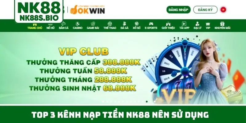 Top 3 kênh nạp tiền NK88 nên sử dụng