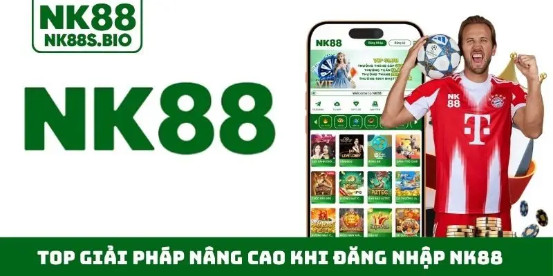 Top giải pháp nâng cao khi đăng nhập NK88