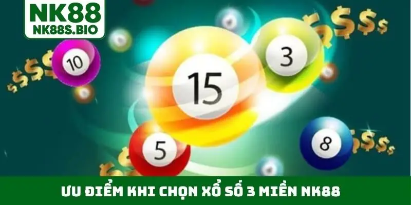 Ưu điểm khi chọn xổ số 3 miền NK88